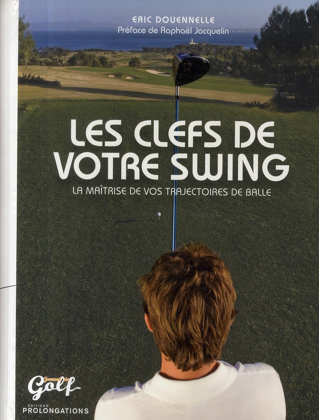Les clefs de votre swing