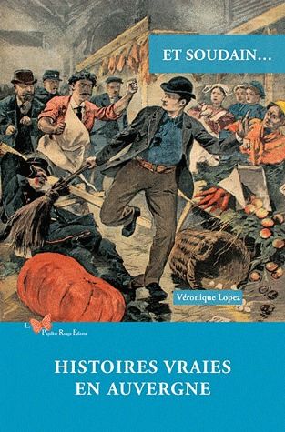 Et soudain... : Histoires vraies en Auvergne