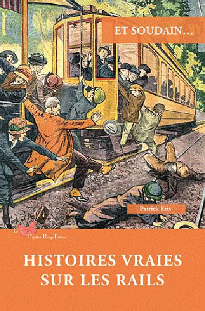Et soudain... : Histoires vraies sur les rails - flash vidéo