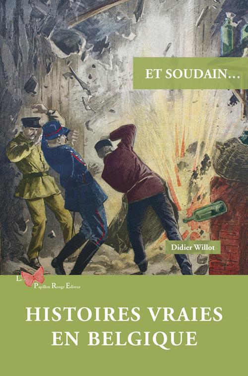 Et soudain... : Histoires vraies en Belgique