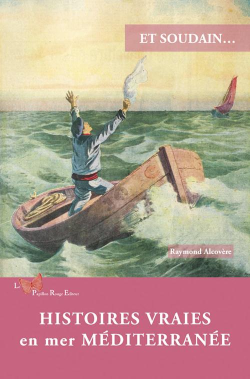 Et soudain... : Histoires vraies en mer Méditerranée - flash vidéo