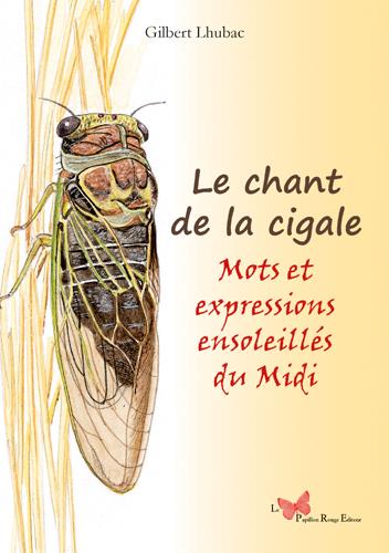 Le chant de la cigale ; mots et expressions ensoleillés du Languedoc