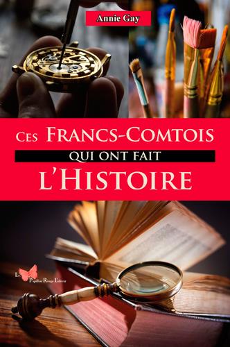 Ces Francs-comtois qui ont fait l'Histoire