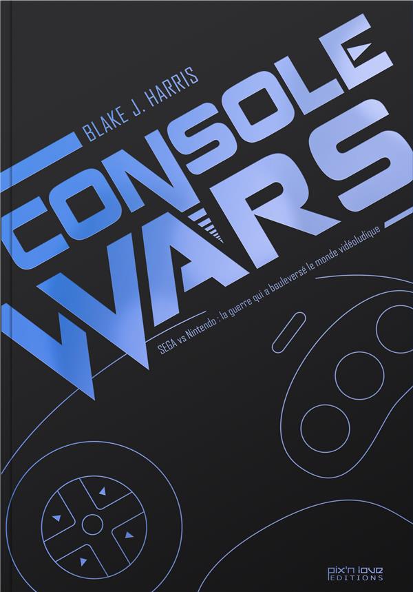 Console wars ; Sega vs Nintendo : la guerre qui a bouleversé le monde vidéoludique Tome 1