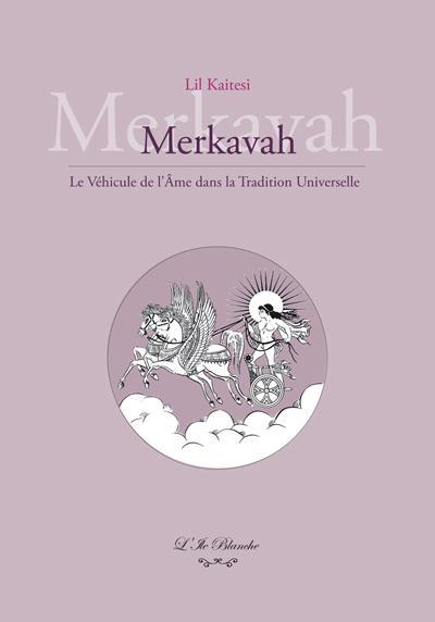 Merkavah : le vehicule de l ame dans la tradition universelle
