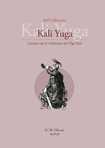 Kali Yuga : lumière sur la civilisation de l'âge noir