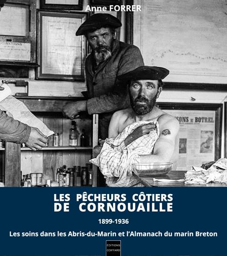 Les pêcheurs côtiers de Cornouaille, 1899-1936 ; les soins dans les Abris-du-Marin et l'almanach du marin breton