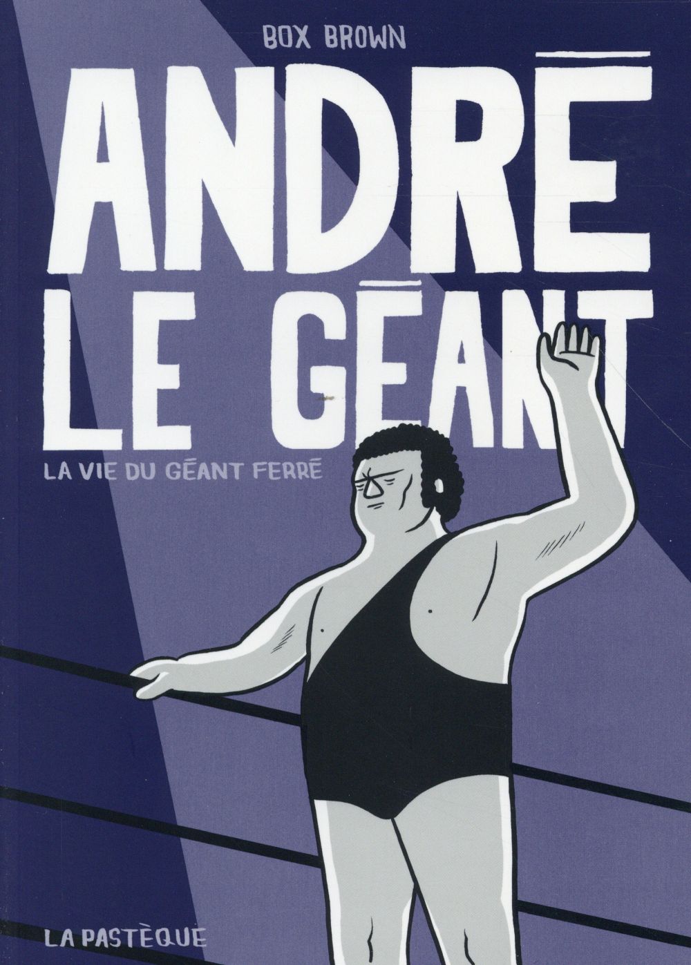 André le géant ; la vie du géant ferré
