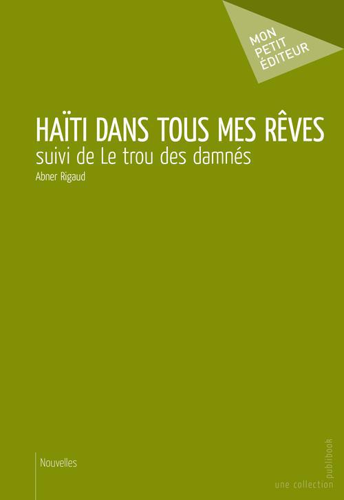 Haïti dans tous mes rêves ; le trou des damnés