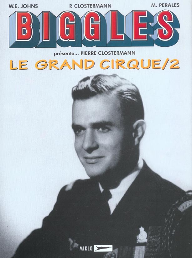 Biggles présente... ; Pierre Clostermann ; le grand cirque Tome 2