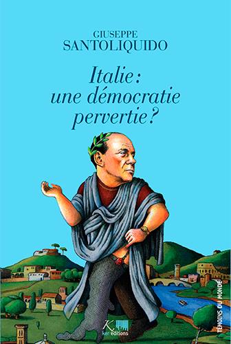 Italie : une démocratie pervertie ?