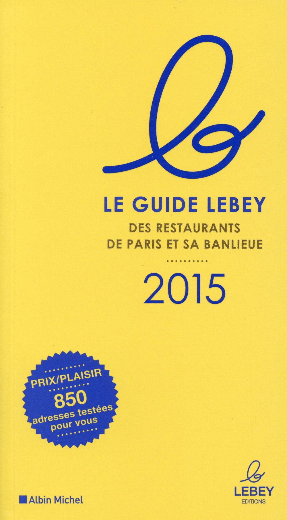 Le guide Lebey 2015 des restaurants de Paris et sa banlieue