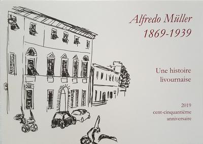 Alfredo muller (1869-1939). une histoire livournaise - 2019 cent-cinquantieme anniversaire