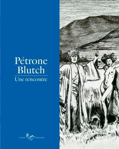 Pétrone-Blutch ; une rencontre