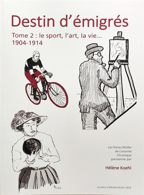 Destin d'émigrés Tome 2 : l'art, le sport, la vie... 1904-1914