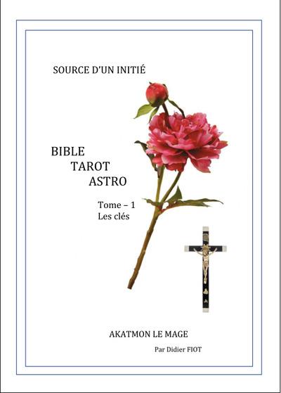 Bible tarot astro Tome 1 : les clés