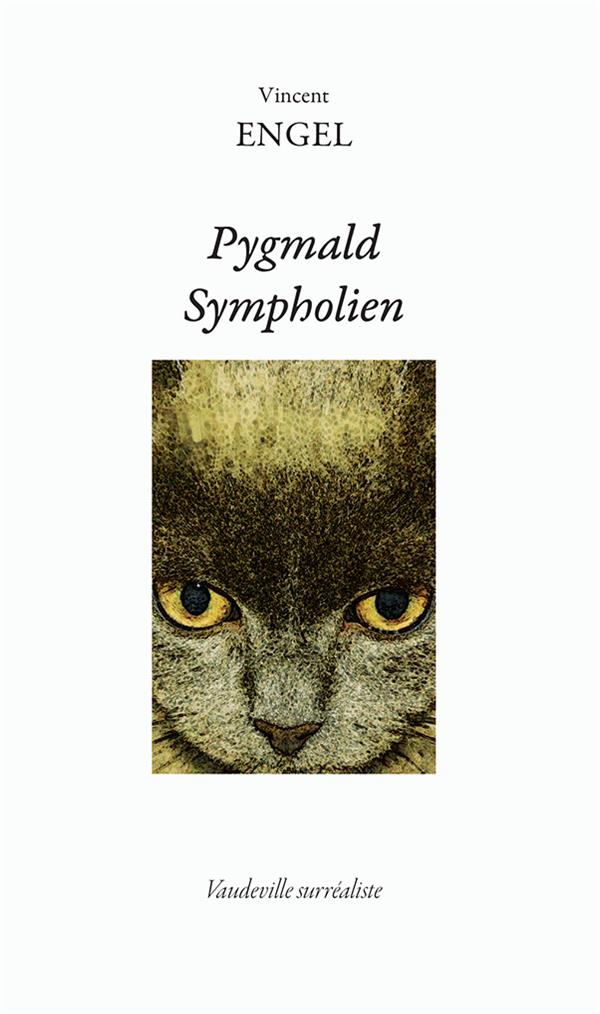 Pygmald Sympholien ; vaudeville surréaliste