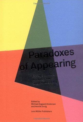 Paradoxes of appearing ; essays on art, architecture and philosophy