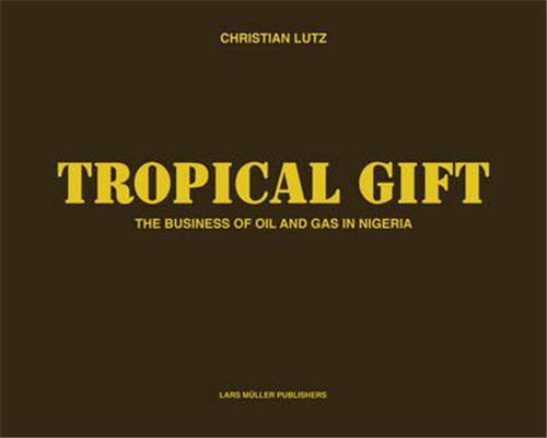 Tropical gift ; the business of oil and gas in Nigeria