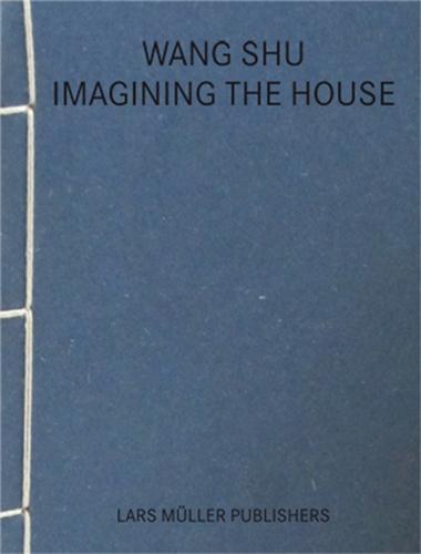 Wang shu imagining the house