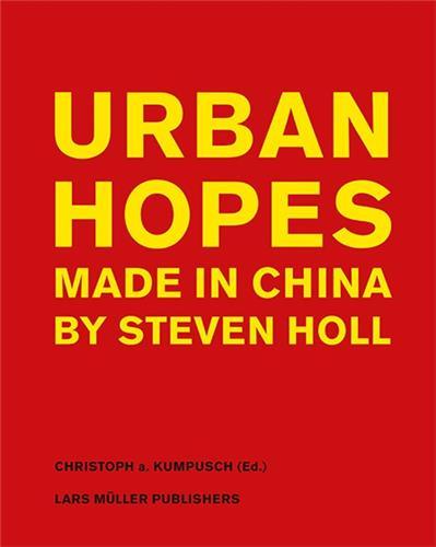 Urban hopes made in china by steven holl