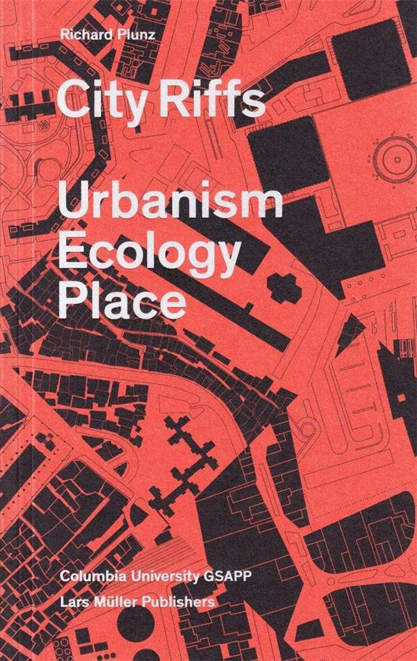 City riffs ; urbanism ecology place