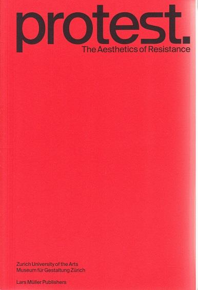 Protest. the aesthetics of resistance