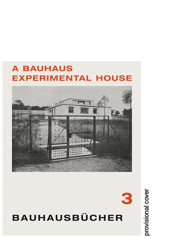 Bauhausbücher 3 : a Bauhaus experimental house