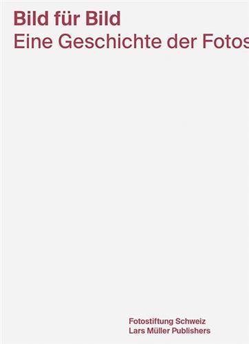 Bild fur bild eine geschichte der fotostiftung schweiz