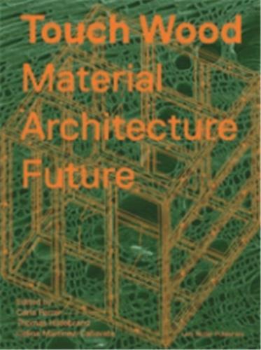 Touch wood : material, architecture, future