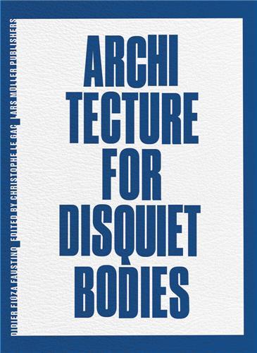 Didier Fiuza-Faustino : architecture for disquiet bodies