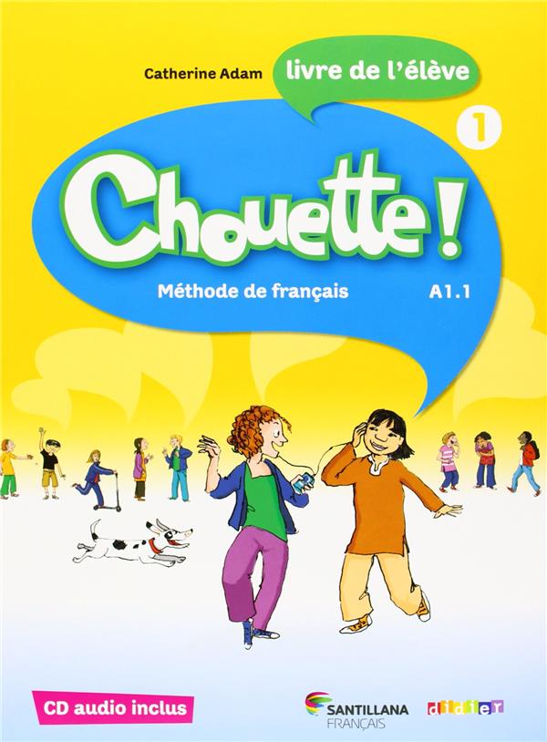 Chouette ! ; méthode de français ; livre de l'élève ; A1.1