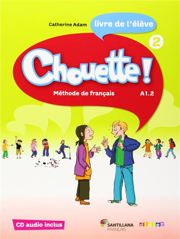 Chouette ! ; méthode de français ; livre de l'élève ; A1.2