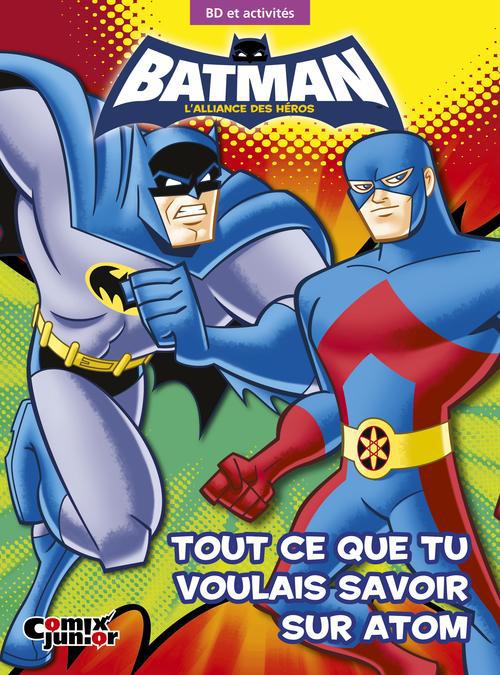 Batman - l'alliance des héros : tout ce que tu voulais savoir sur Atom - flash vidéo