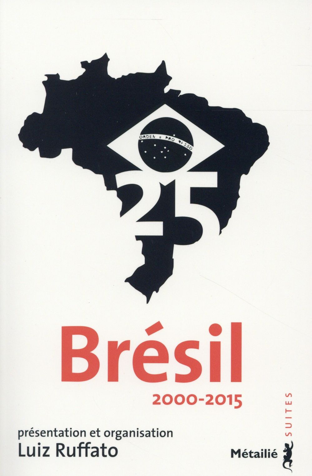 Brésil 25 ; anthologie, 2000-2015