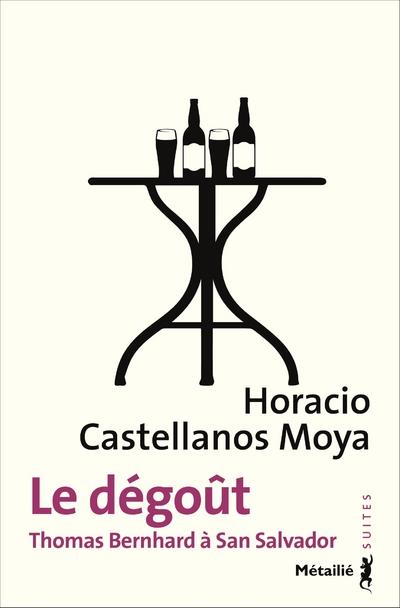 Le dégoût ; Thomas Bernhard à San Salvador