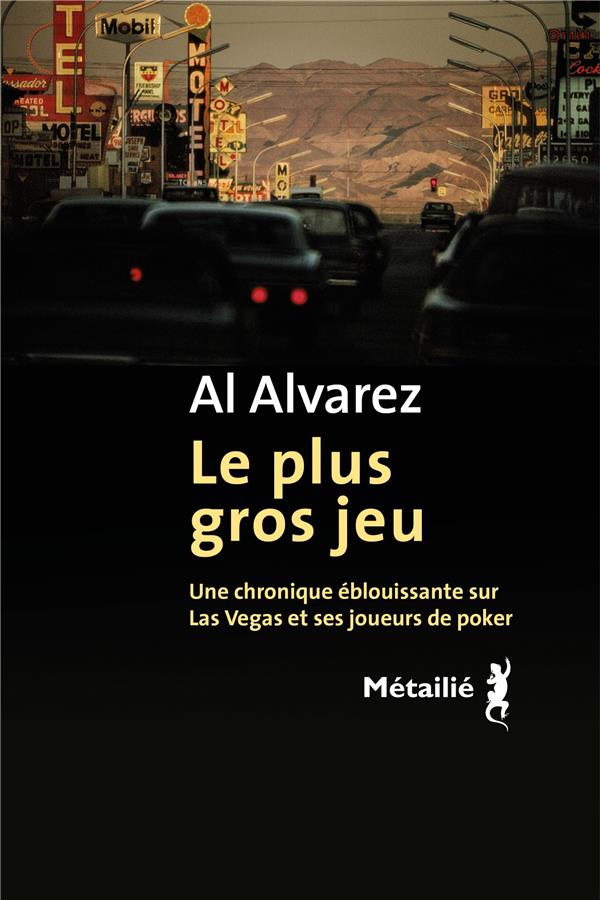 Le plus gros jeu. Une chronique éblouissante sur Las Vegas et ses joueurs de poker