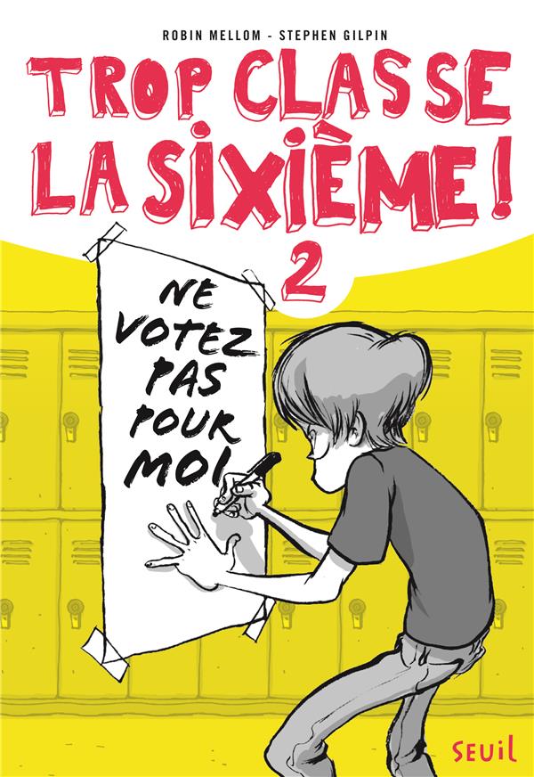 Trop classe la sixième ! Tome 2 : Ne votez pas pour moi !