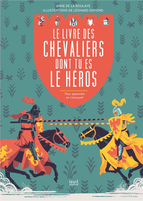 Le livre des chevaliers dont tu es le héros ; pour apprendre en s'amusant