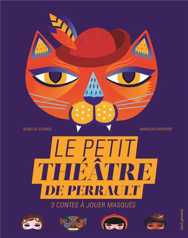 Le petit théâtre de Perrault ; 3 contes à jouer masqués