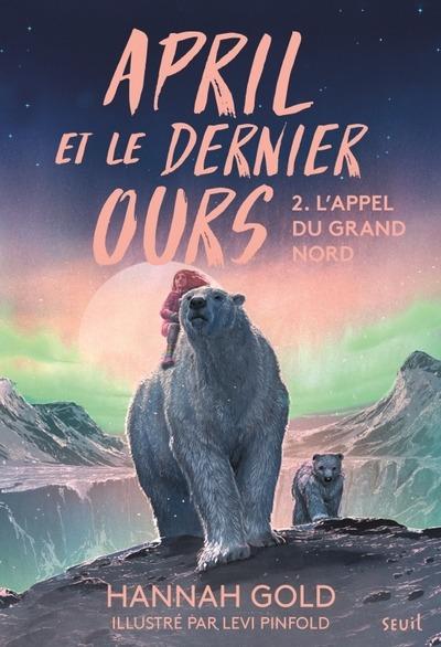 April et le dernier ours Tome 2 : L'appel du grand Nord