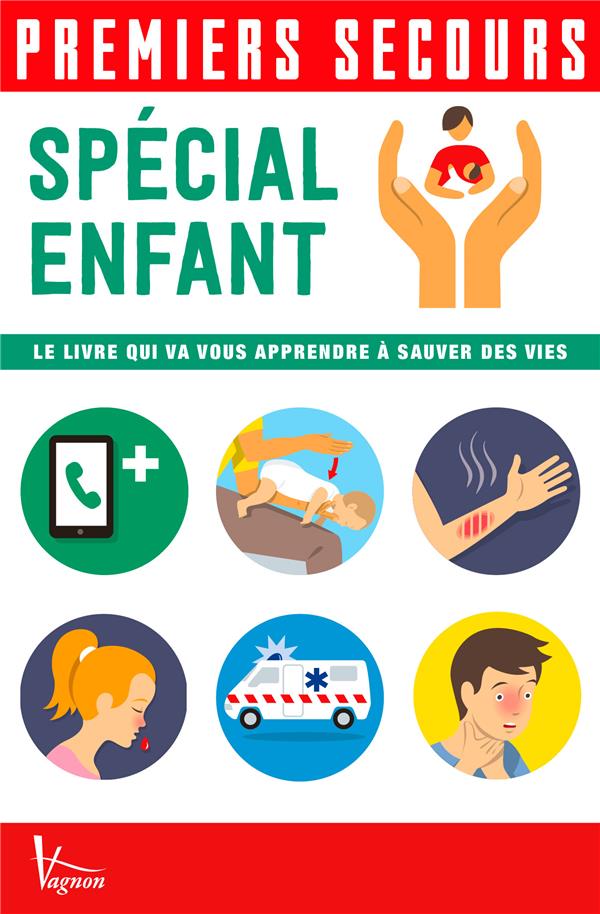 Premiers secours : spécial enfant ; le livre qui va vous apprendre à sauver des vies - flash vidéo