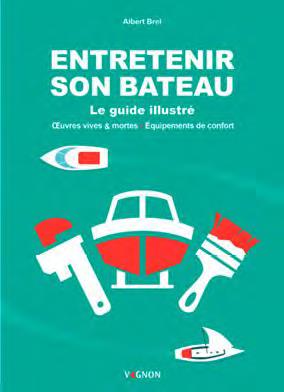 Entretenir son bateau ; le guide illustré, oeuvres vives & mortes ; équipements de confort - flash vidéo
