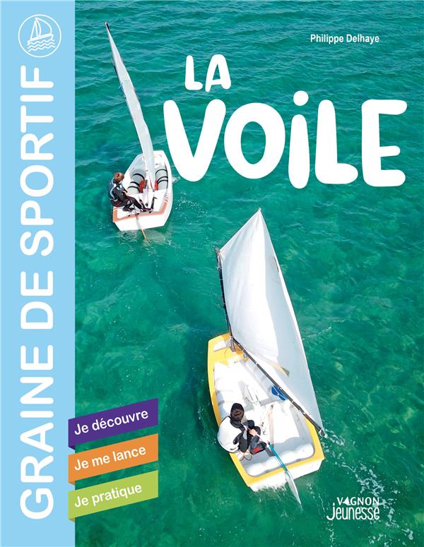 La voile : je découvre : je me lance, je pratique - flash vidéo