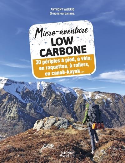 Micro-aventure low carbone : 30 périples à pied, à vélo, en raquettes, à rollers, en canoë-kayak... - flash vidéo