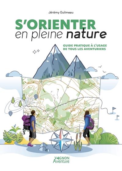 S'orienter en pleine nature : Guide pratique à l'usage de tous les aventuriers - flash vidéo