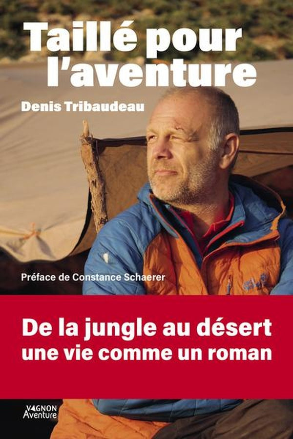 Taillé pour l'aventure : Récits d'un grand baroudeur