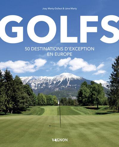 Golfs : 50 destinations d'exception en Europe