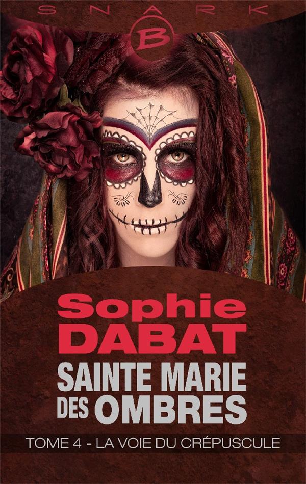 Sainte Marie des Ombres Tome 4 ; la voie du crépuscule