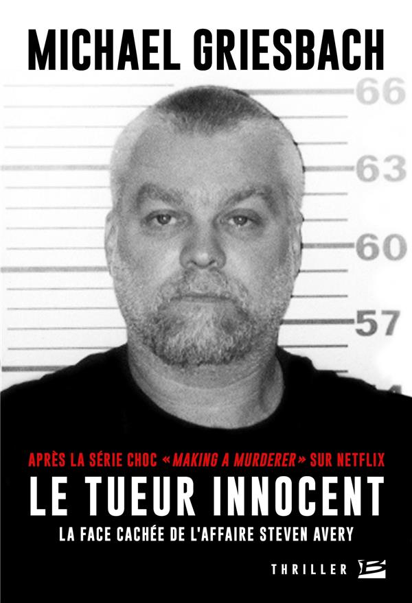Le tueur innocent : la vérité sur l'affaire Steve Avery